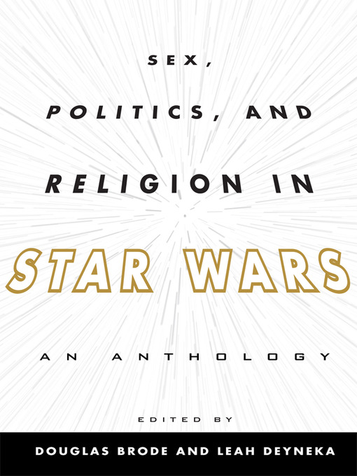 Title details for Sex, Politics, and Religion in Star Wars by Douglas Brode - Wait list